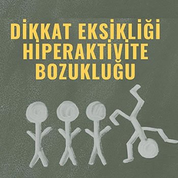 Yaramaz Değil, Hiperaktif Çocuk (Dikkat Eksikliği Hiperaktivite Bozukluğu)