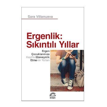 Ergenlik: Sıkıntılı Yıllar