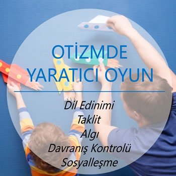 Otizm ve Gelişim Geriliğinde Yaratıcı Oyunun Önemi