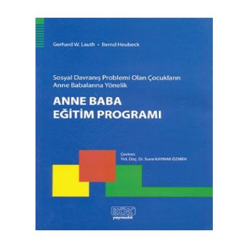 Sosyal Davranış Problemi Olan Çocukların Ana Babalarına Yönelik Ana Baba Eğitim Programı